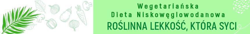 Roślinna lekkość, która syci. Wypróbuj Low-Carb Wege.