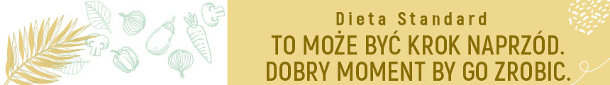 Dieta Standard. To może być twój krok naprzód. I dobry moment by go zrobić,